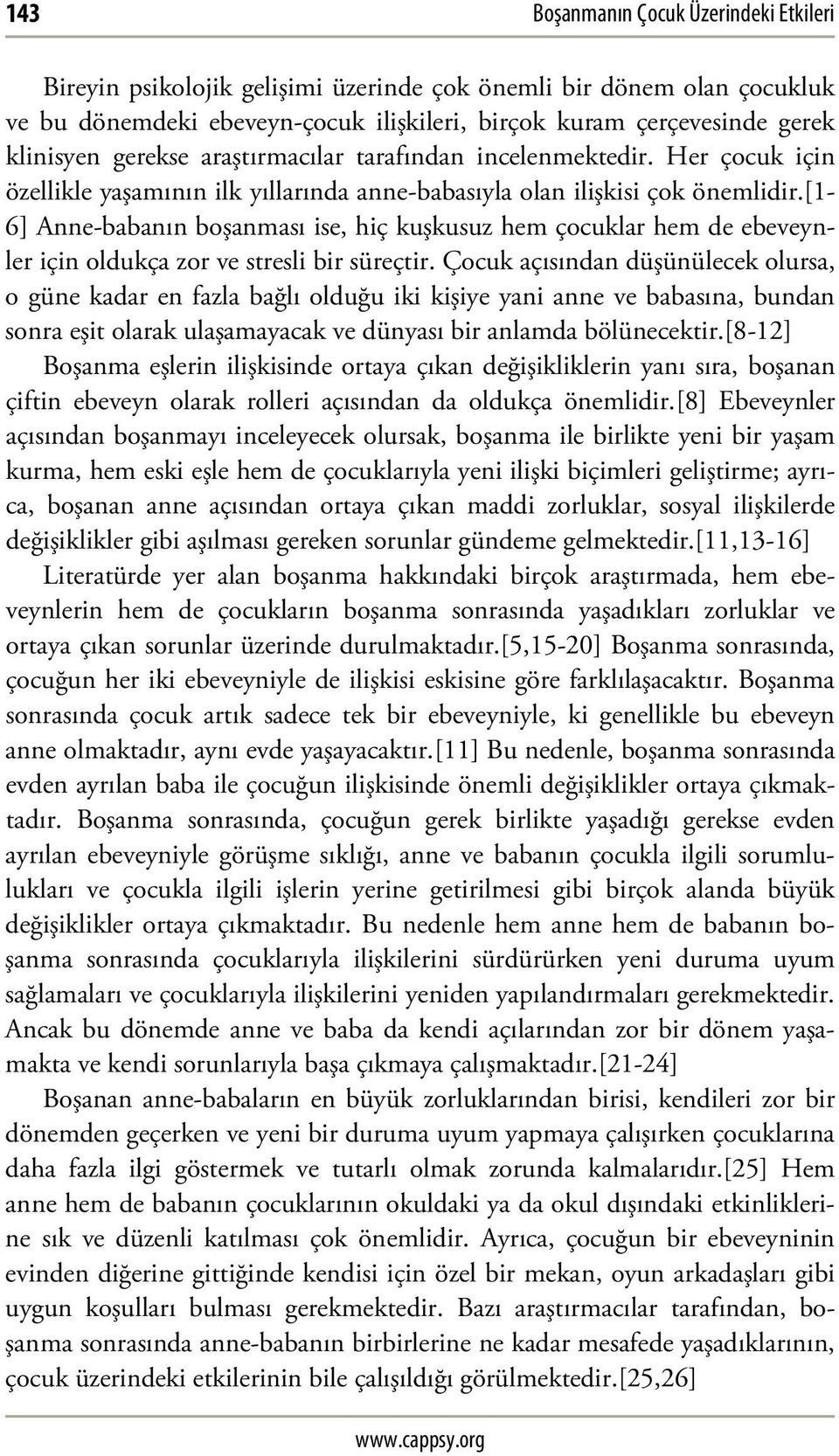 [1-6] Anne-babanın boşanması ise, hiç kuşkusuz hem çocuklar hem de ebeveynler için oldukça zor ve stresli bir süreçtir.