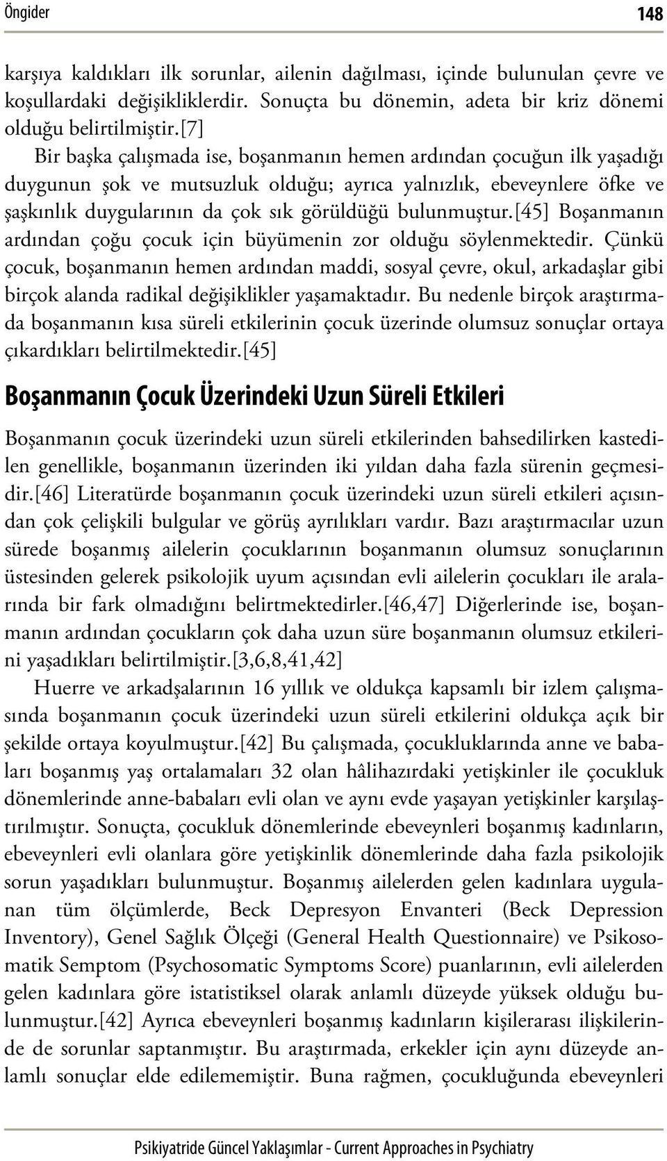 bulunmuştur.[45] Boşanmanın ardından çoğu çocuk için büyümenin zor olduğu söylenmektedir.