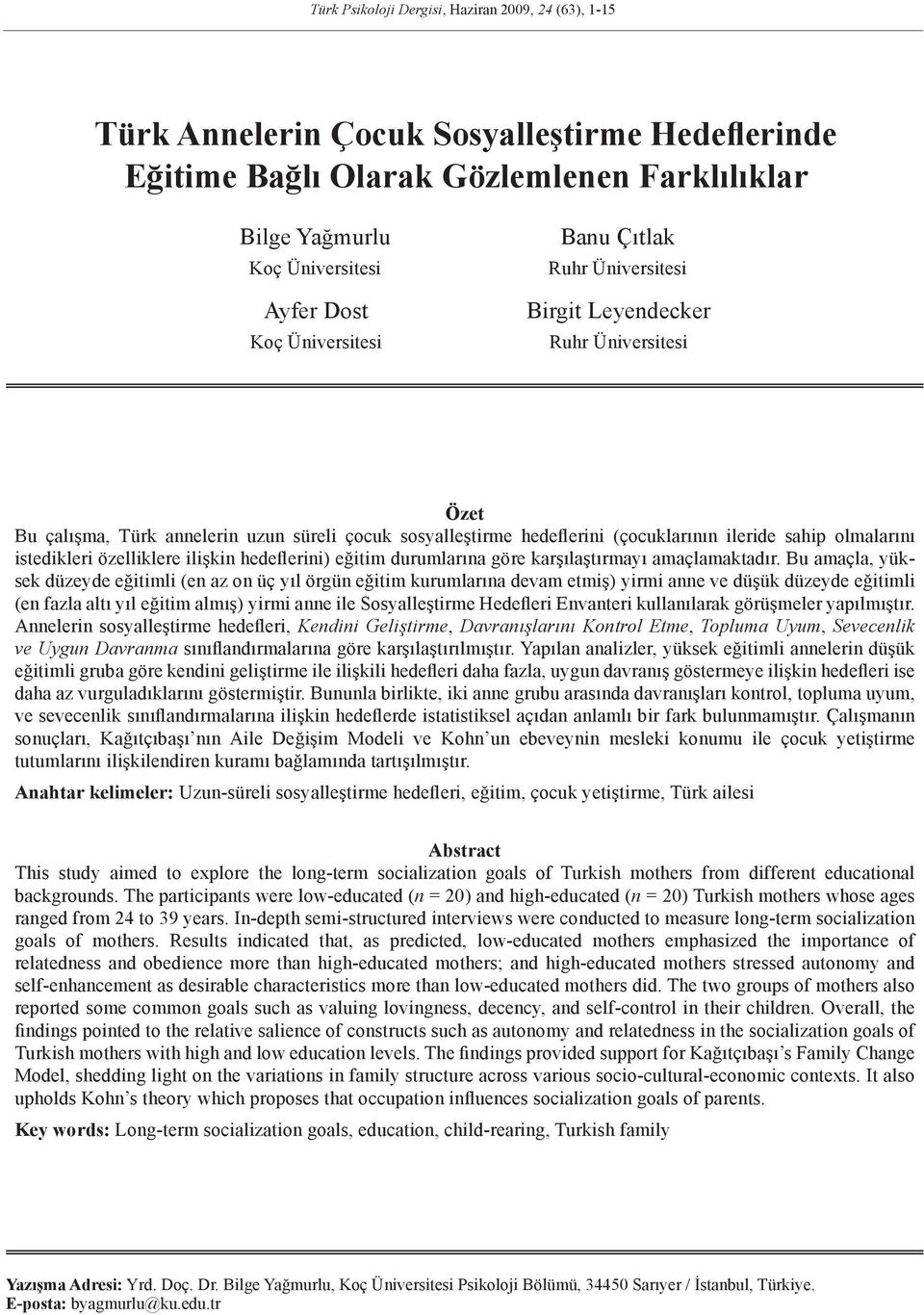 istedikleri özelliklere ilişkin hedeflerini) eğitim durumlarına göre karşılaştırmayı amaçlamaktadır.