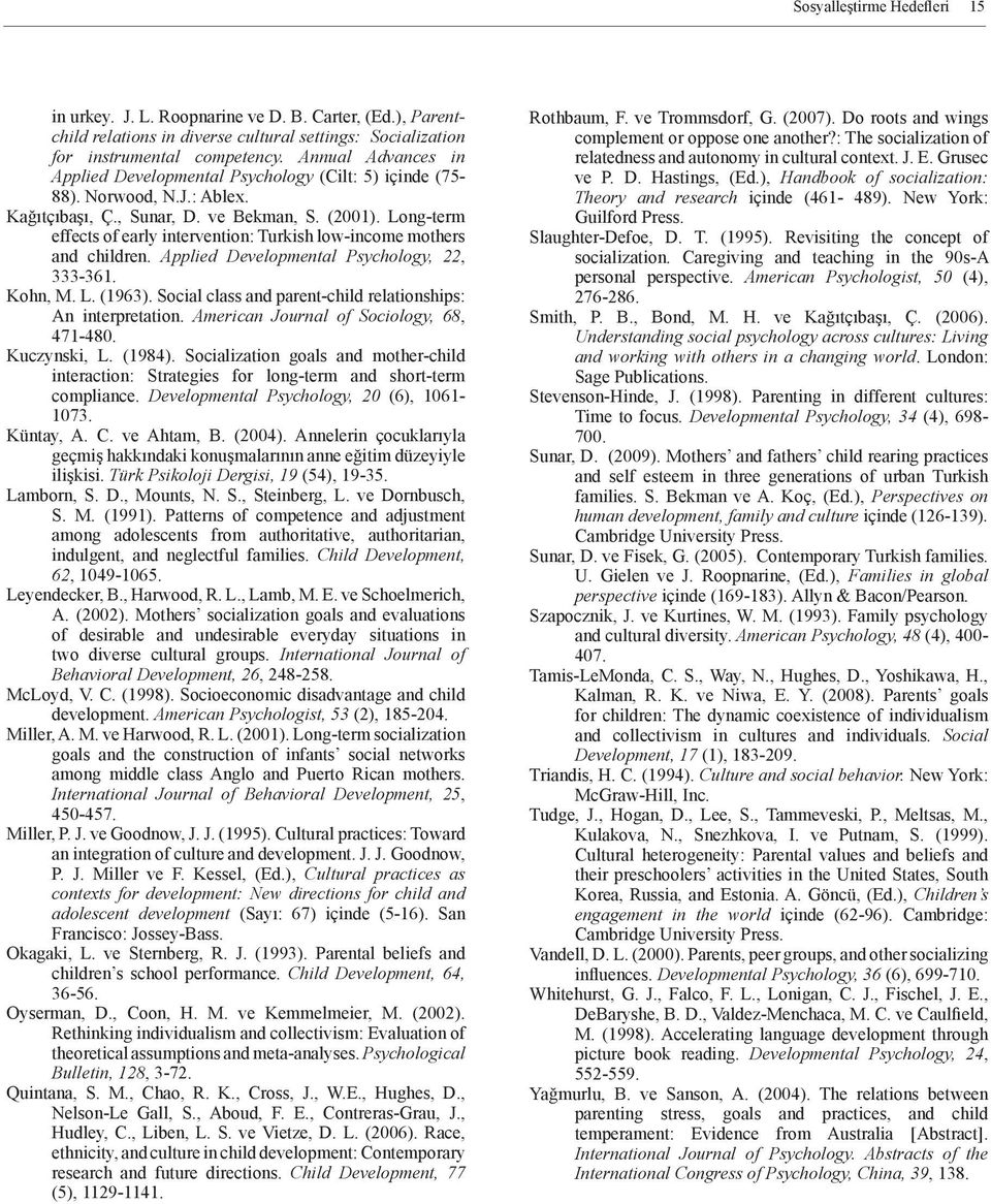 Long-term effects of early intervention: Turkish low-income mothers and children. Applied Developmental Psychology, 22, 333-361. Kohn, M. L. (1963).