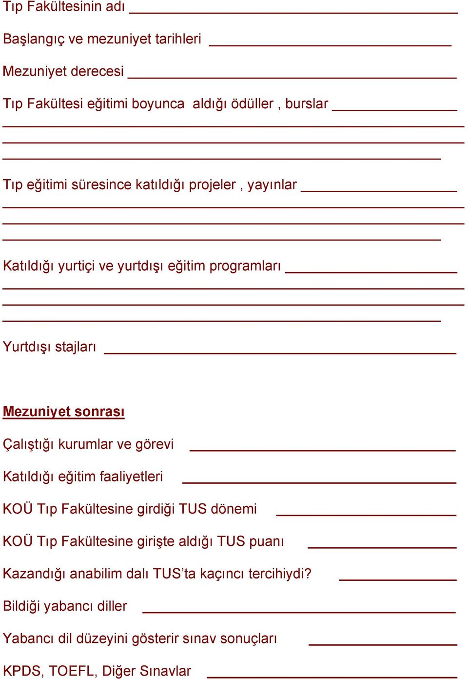 kurumlar ve görevi Katıldığı eğitim faaliyetleri KOÜ Tıp Fakültesine girdiği TUS dönemi KOÜ Tıp Fakültesine girişte aldığı TUS puanı