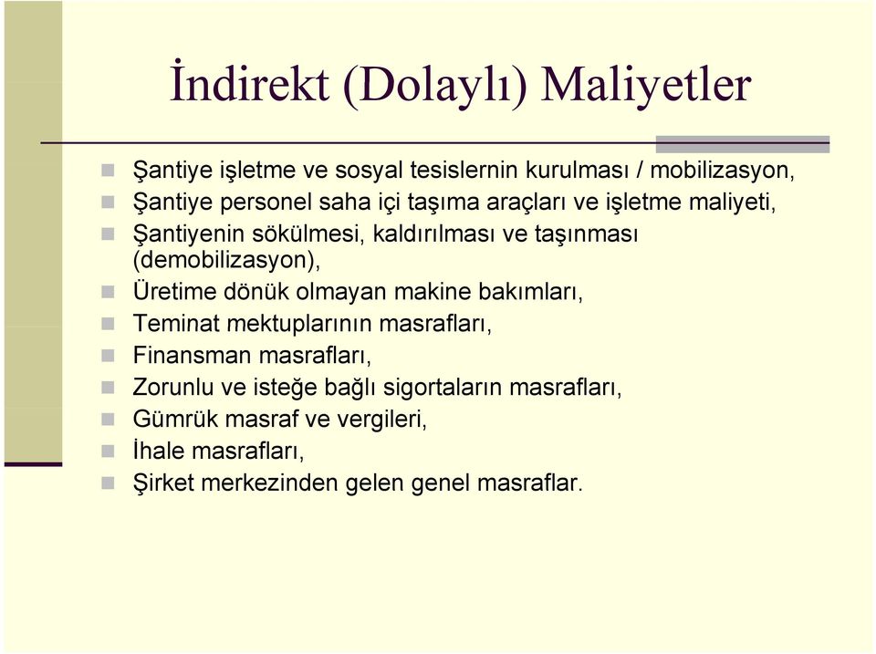 Üretime dönük olmayan makine bakımları, Teminat mektuplarının masrafları, Finansman masrafları, Zorunlu ve isteğe