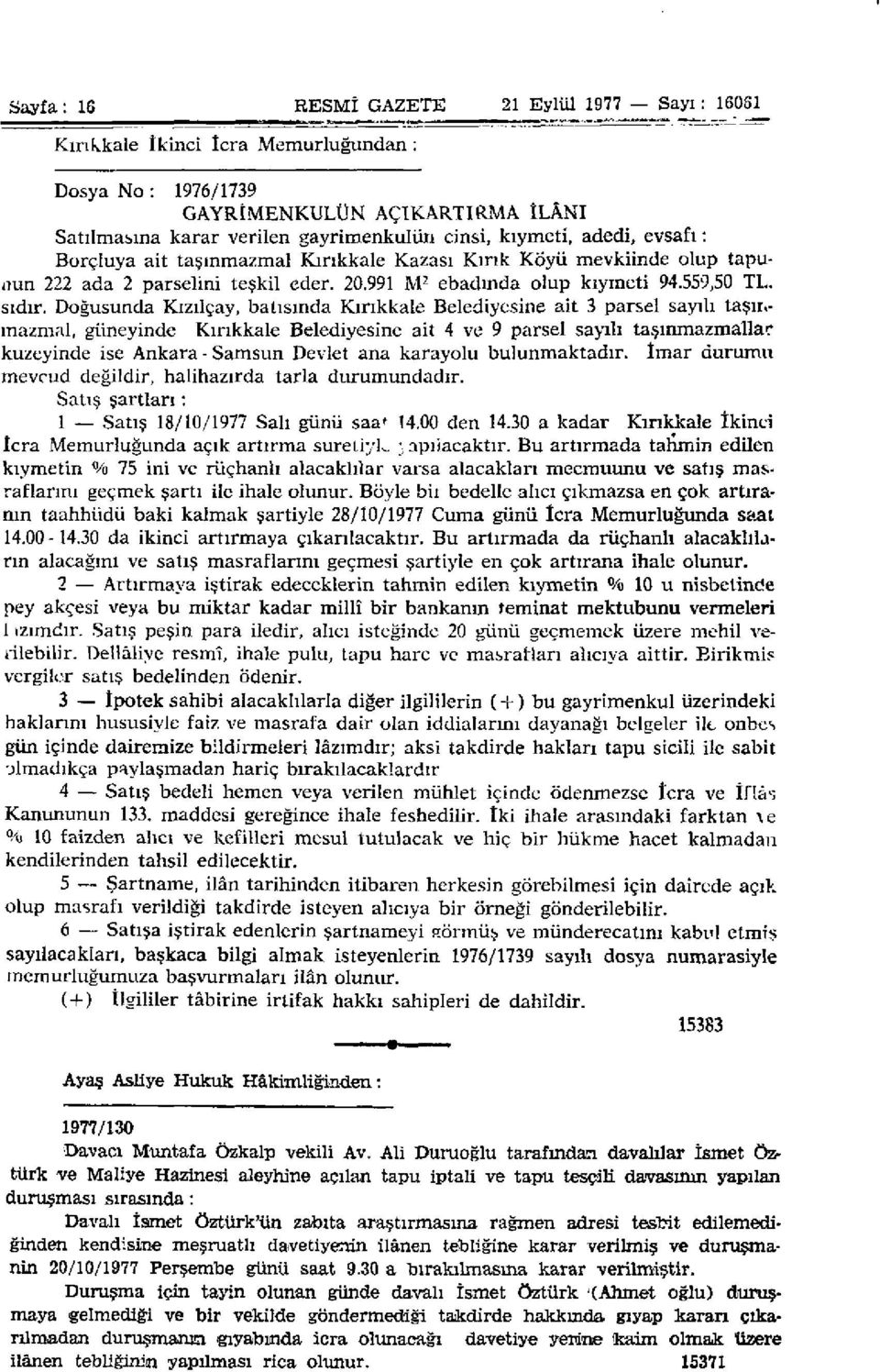 Doğusunda Kızılçay, batısında Kırıkkale Belediyesine ait 3 parsel sayılı taşnv mazmal, güneyinde Kırıkkale Belediyesine ait 4 ve 9 parsel sayılı taşınmazmallar kuzeyinde ise Ankara - Samsun Devlet