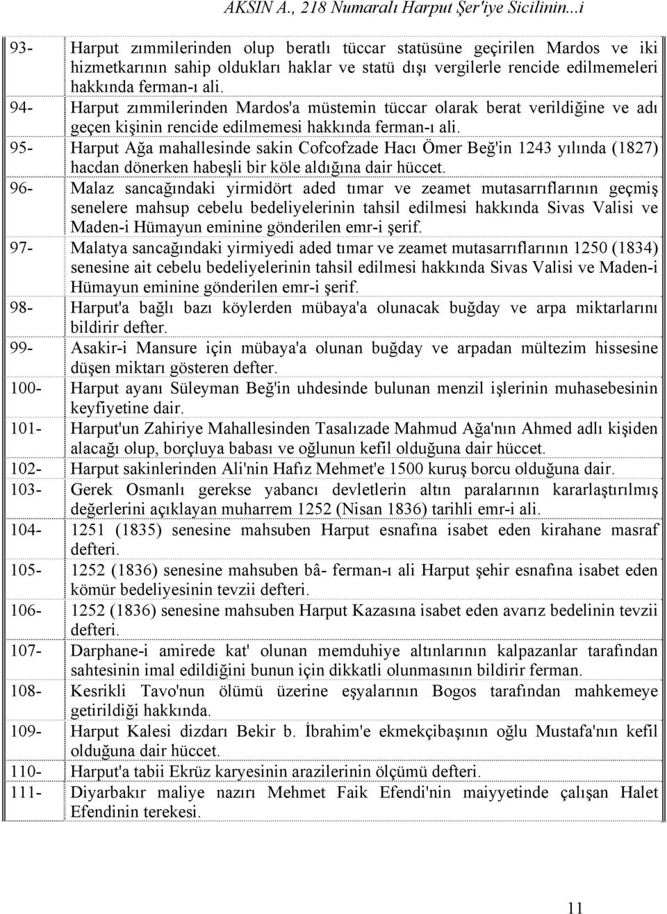 94- Harput zımmilerinden Mardos'a müstemin tüccar olarak berat verildiğine ve adı geçen kişinin rencide edilmemesi hakkında ferman-ı ali.