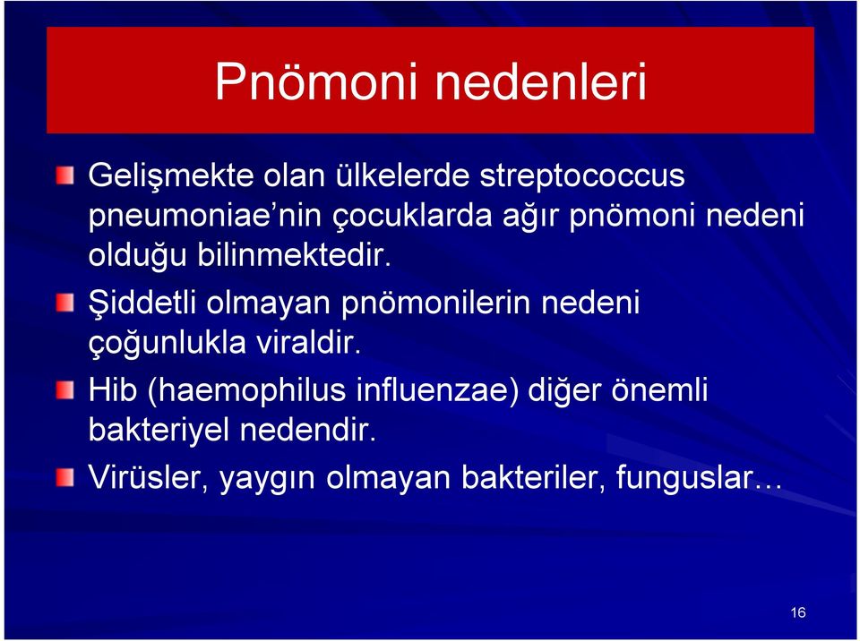 Şiddetli olmayan pnömonilerin nedeni çoğunlukla viraldir.