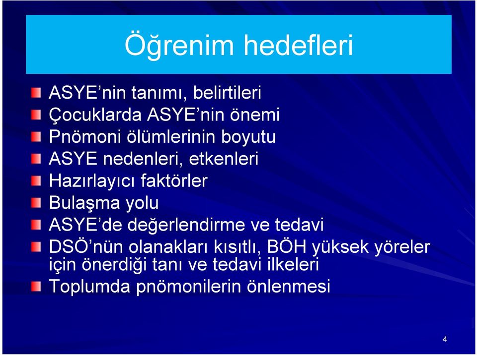 Bulaşma yolu ASYE de değerlendirme ve tedavi DSÖ nün olanakları kısıtlı, BÖH