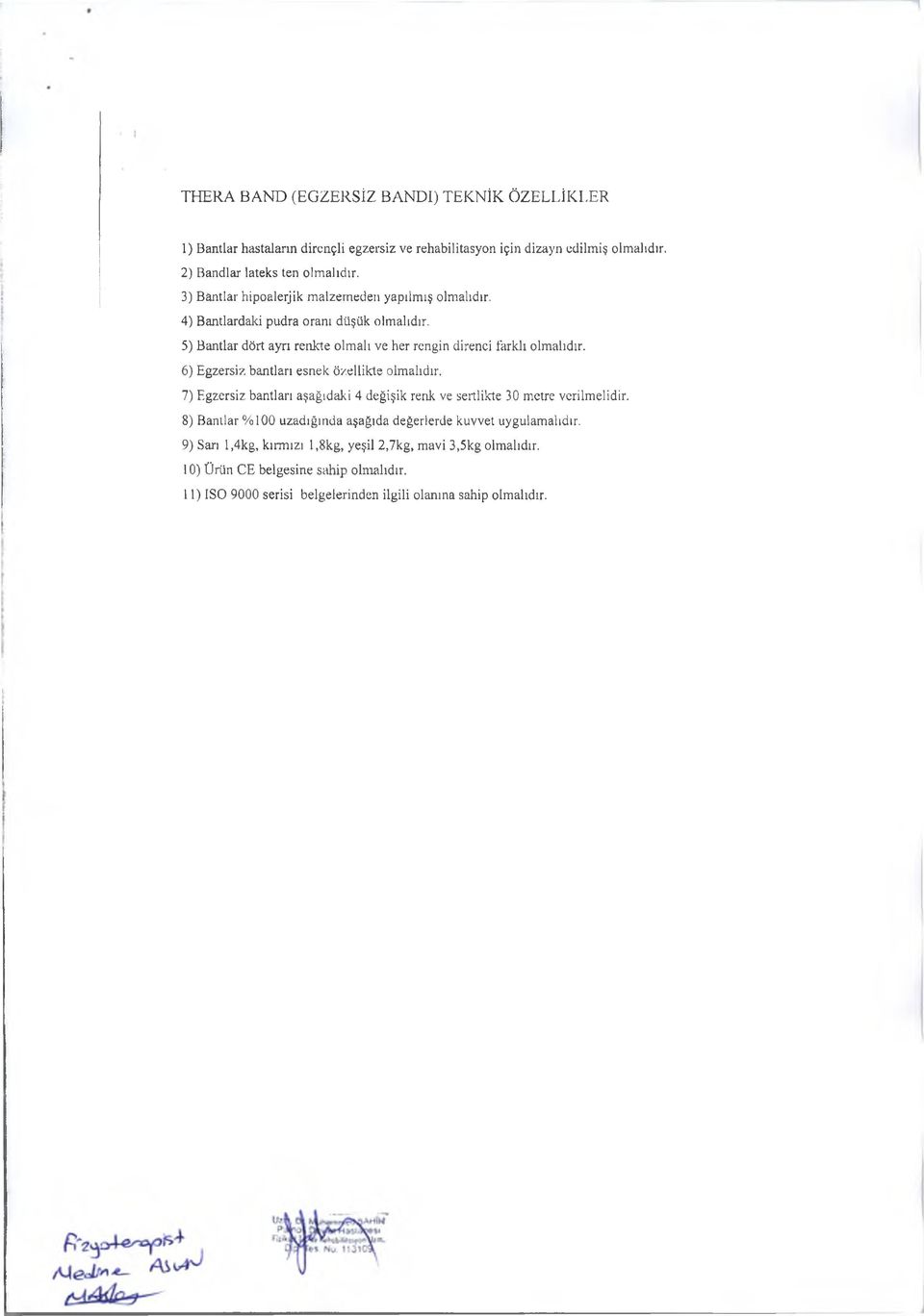 5) B an tlar dört ay rı renkte o lm alı ve her rengin direnci fark lı olm alıdır. 6 ) E g z e rsiz ban tları esn e k ö zellik te olm alıdır.