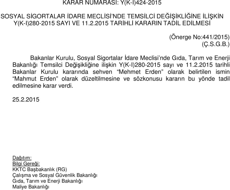 ) Bakanlar Kurulu, Sosyal Sigortalar İdare Meclisi nde Gıda, Tarım ve Enerji Bakanlığı Temsilci Değişikliğine ilişkin Y(K-I)28