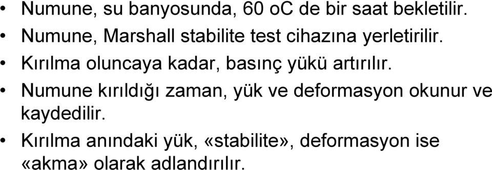 Kırılma oluncaya kadar, basınç yükü artırılır.