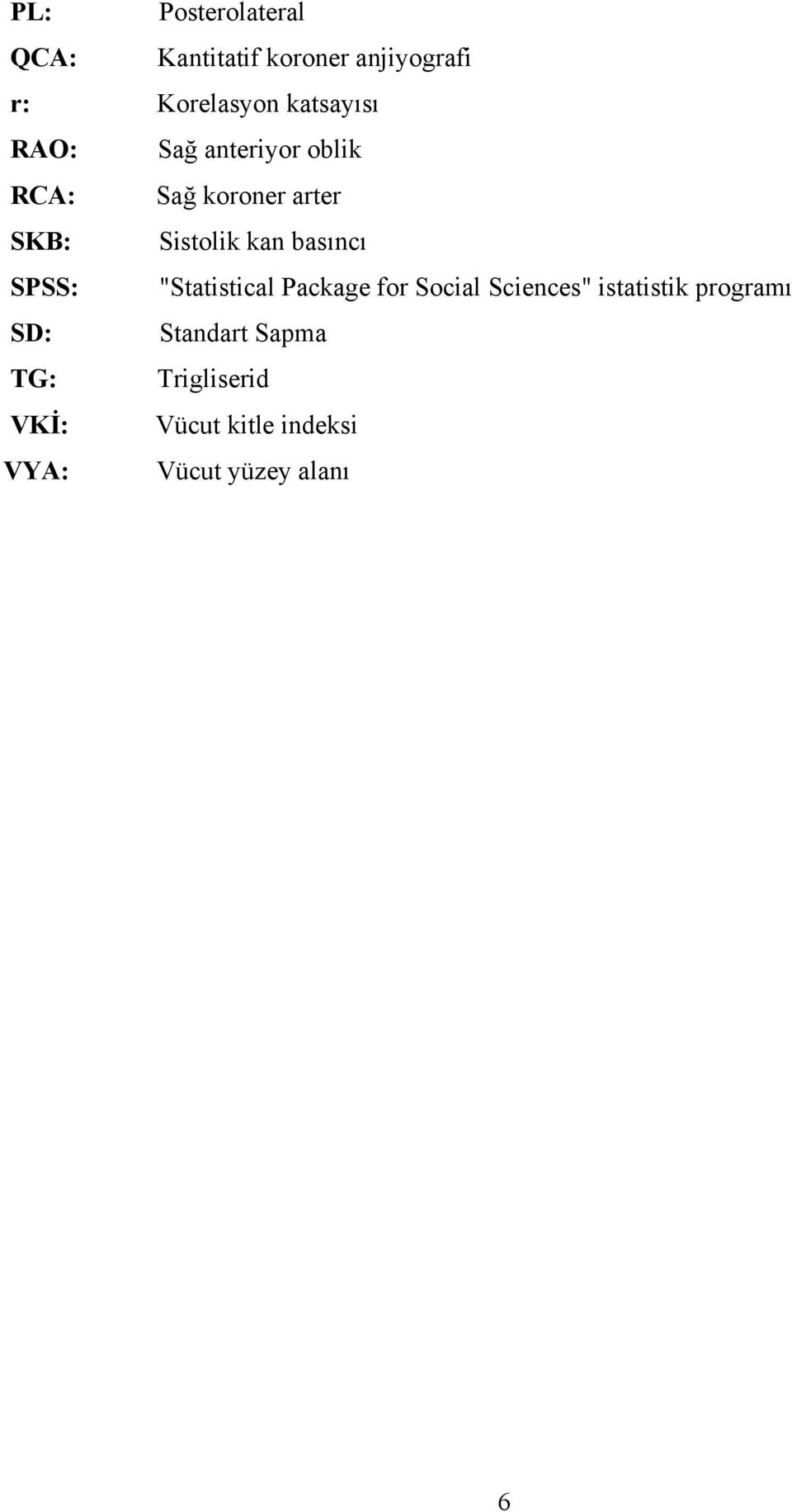 basıncı SPSS: "Statistical Package for Social Sciences" istatistik programı