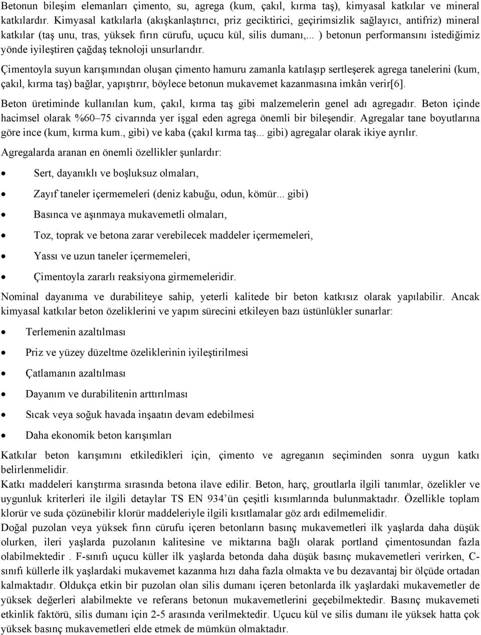 .. ) betonun performansını istediğimiz yönde iyileştiren çağdaş teknoloji unsurlarıdır.