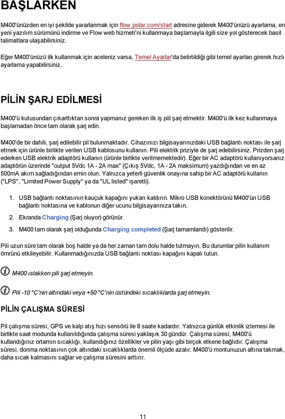 Eğer M400'ünüzü ilk kullanmak için aceleniz varsa, Temel Ayarlar'da belirtildiği gibi temel ayarları girerek hızlı ayarlama yapabilirsiniz.