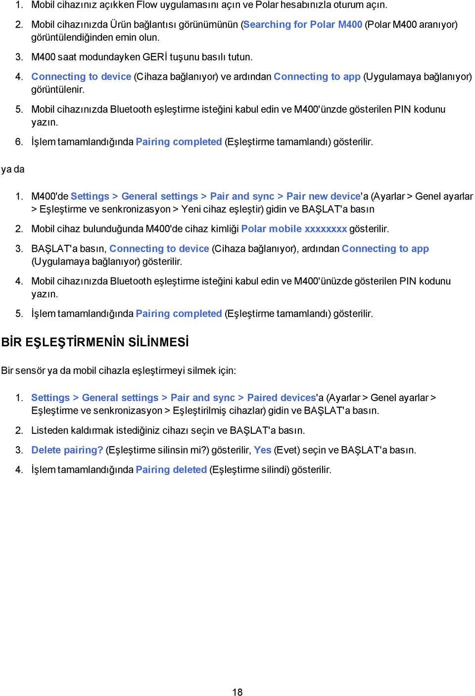 Connecting to device (Cihaza bağlanıyor) ve ardından Connecting to app (Uygulamaya bağlanıyor) görüntülenir. 5.