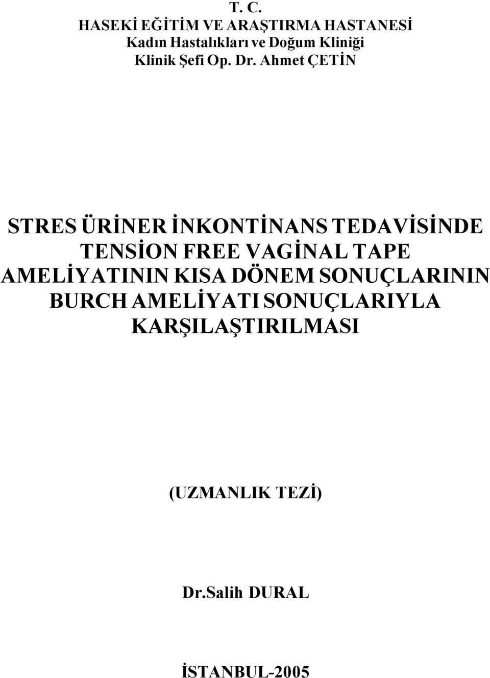 Ahmet ÇETİN STRES ÜRİNER İNKONTİNANS TEDAVİSİNDE TENSİON FREE VAGİNAL TAPE