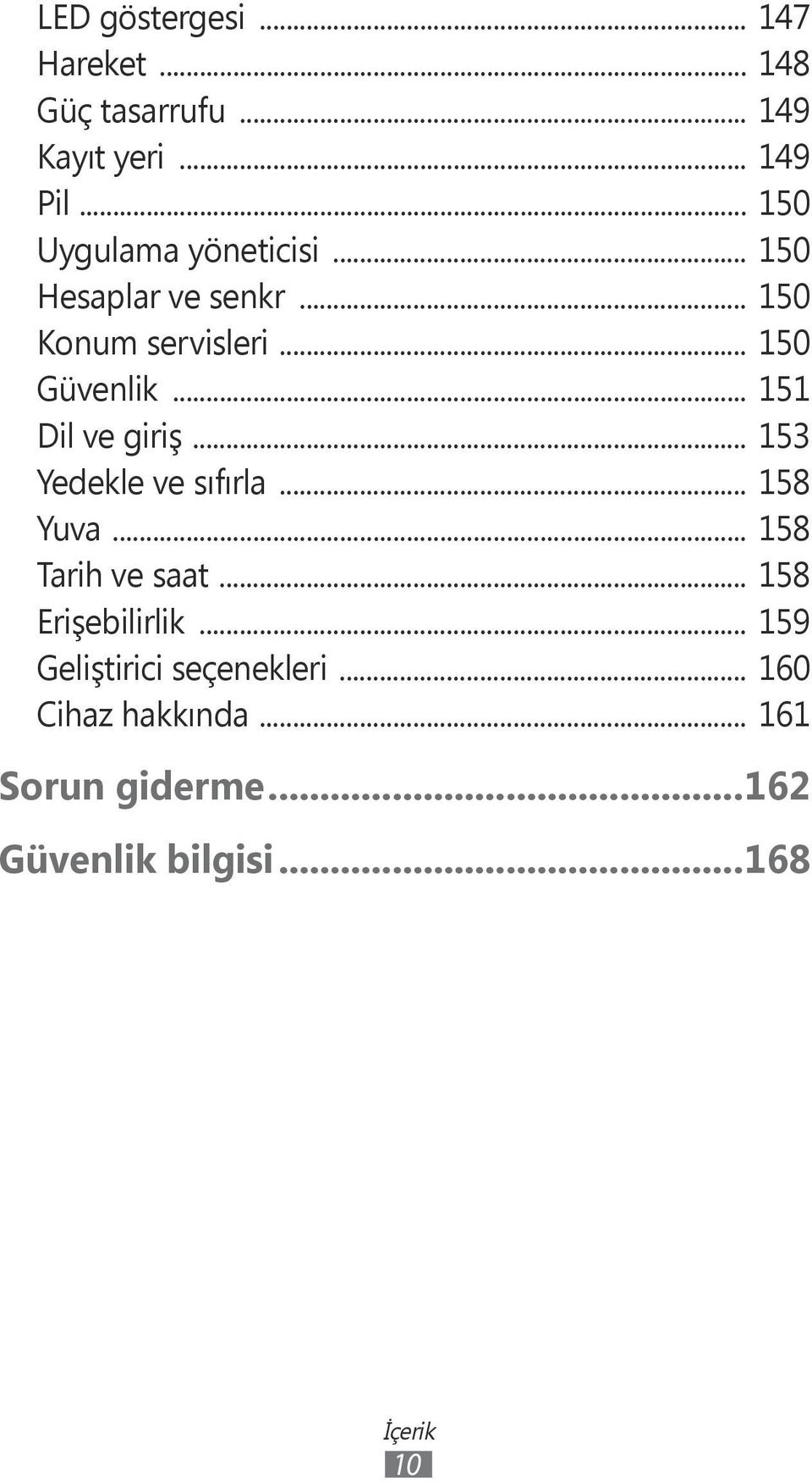 .. 151 Dil ve giriş... 153 Yedekle ve sıfırla... 158 Yuva... 158 Tarih ve saat.