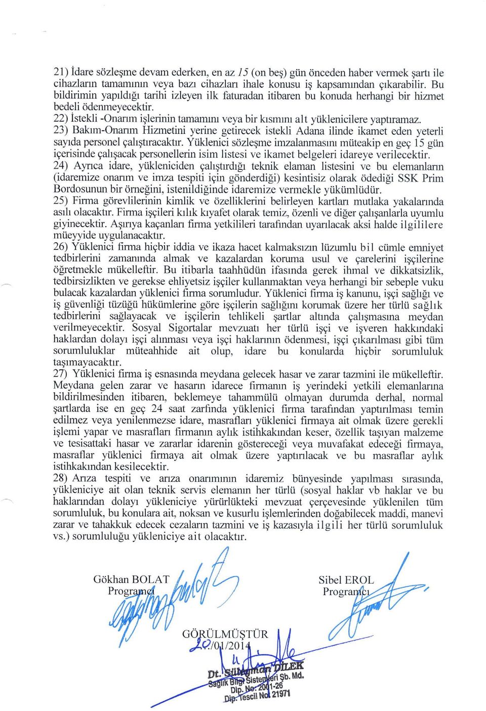 23) Bakrm-Onanm Hizmetini yerine getirecek istekli Adana ilinde ikamet eden yeter.li saytda personel qahgtrracaktrr. Yi.