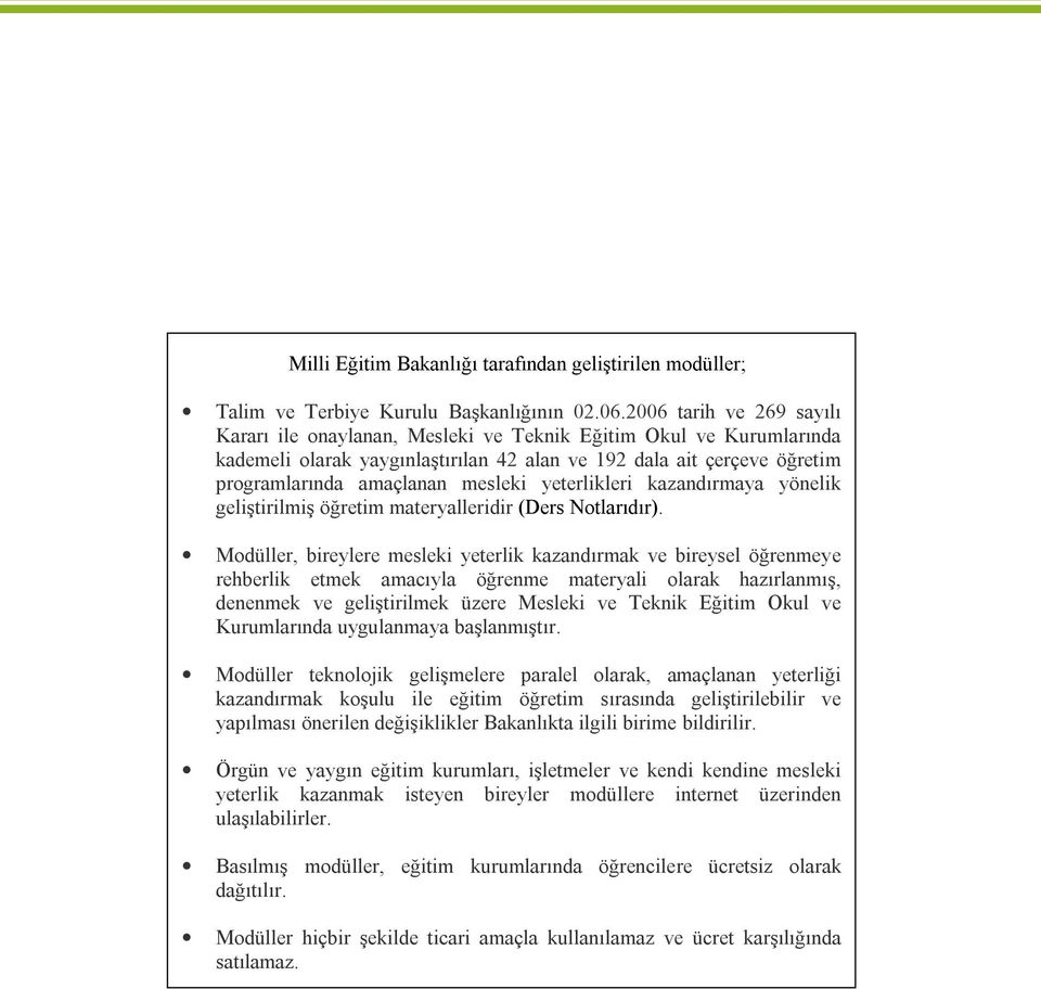 yeterlikleri kazandırmaya yönelik geliştirilmiş öğretim materyalleridir (Ders Notlarıdır).