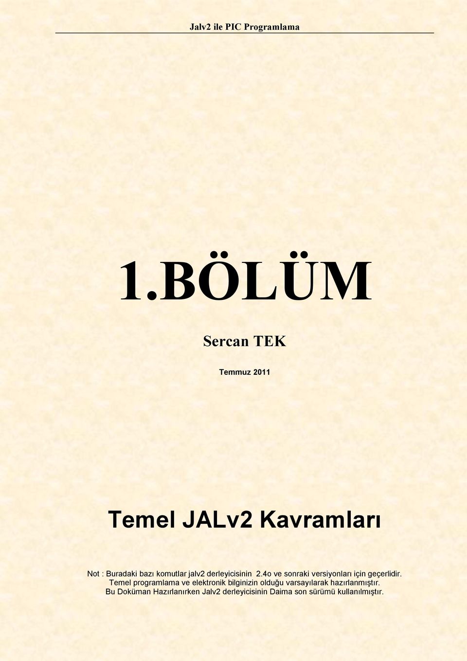 Temel programlama ve elektronik bilginizin olduğu varsayılarak