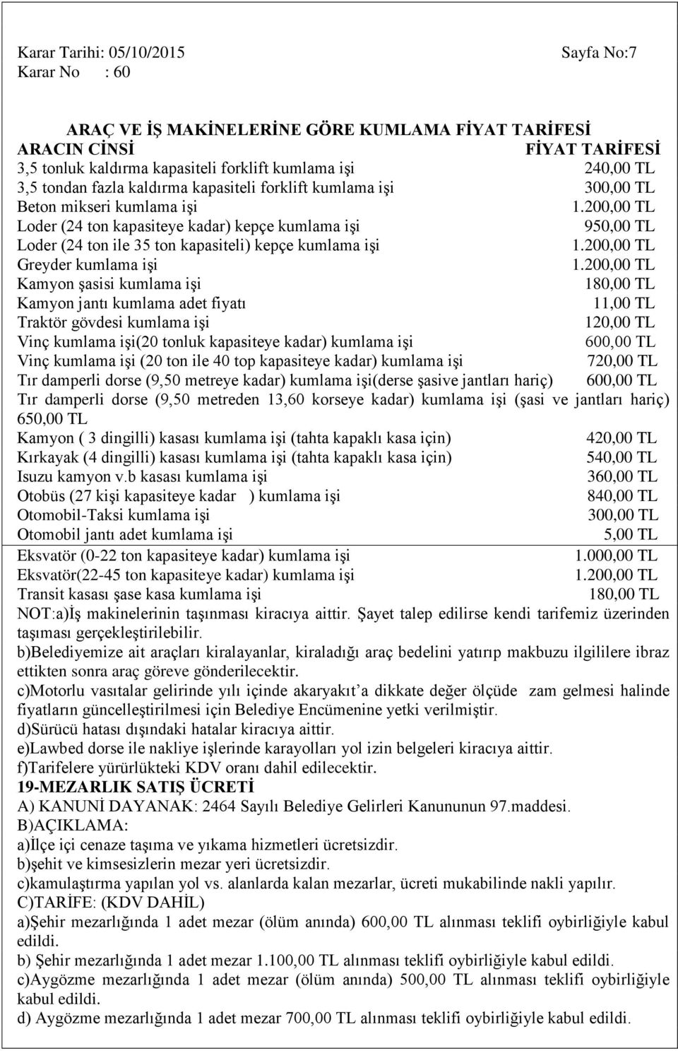 200,00 TL Greyder kumlama işi 1.