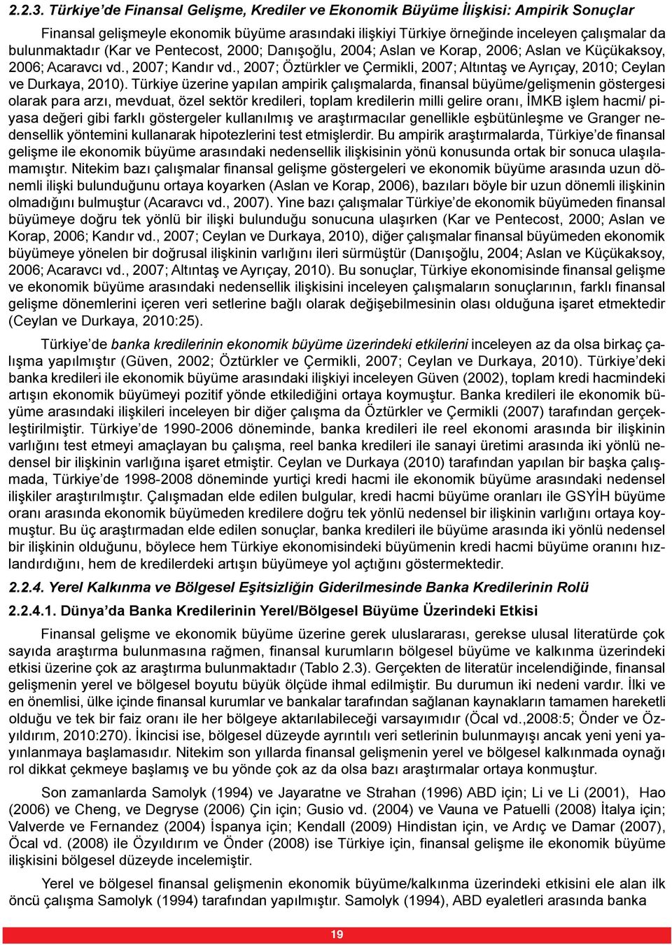 (Kar ve Pentecost, 2000; Danışoğlu, 2004; Aslan ve Korap, 2006; Aslan ve Küçükaksoy, 2006; Acaravcı vd., 2007; Kandır vd.