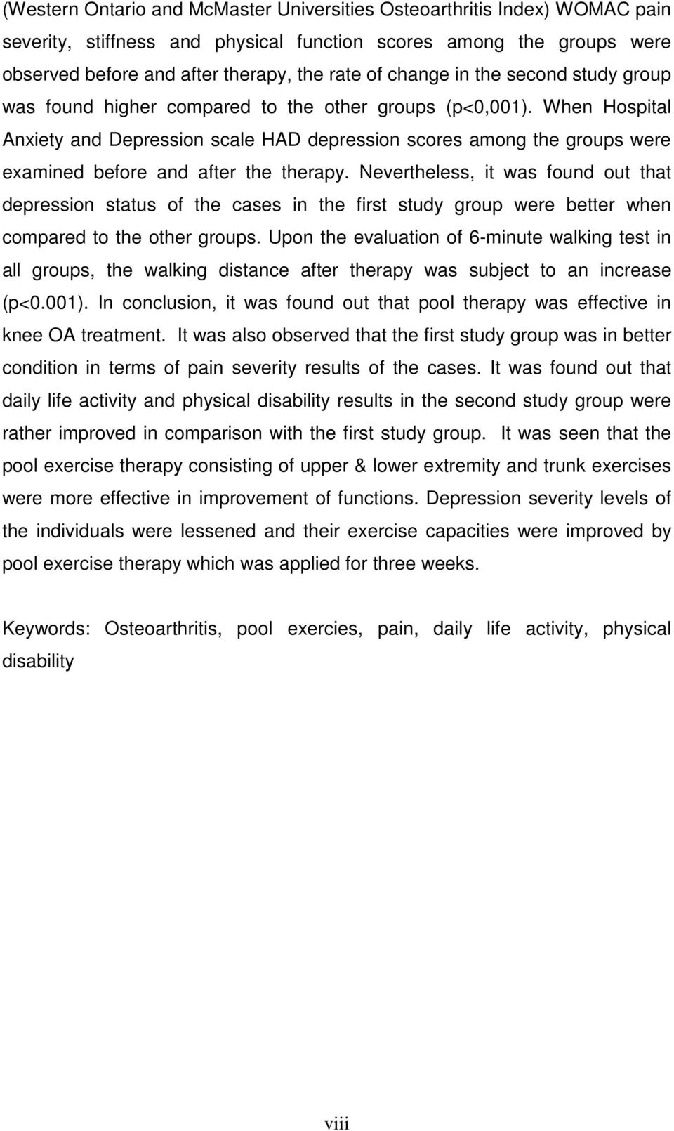 When Hospital Anxiety and Depression scale HAD depression scores among the groups were examined before and after the therapy.