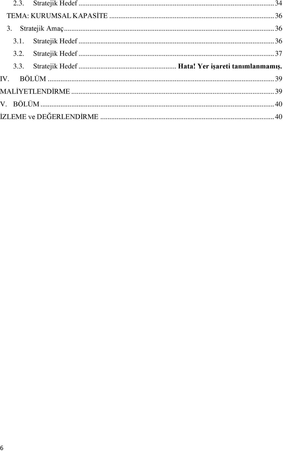3. Stratejik Hedef... Hata! Yer işareti tanımlanmamış. IV. BÖLÜM.