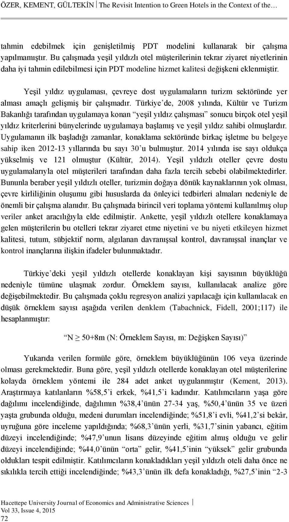 Yeşil yıldız uygulaması, çevreye dost uygulamaların turizm sektöründe yer alması amaçlı gelişmiş bir çalışmadır.