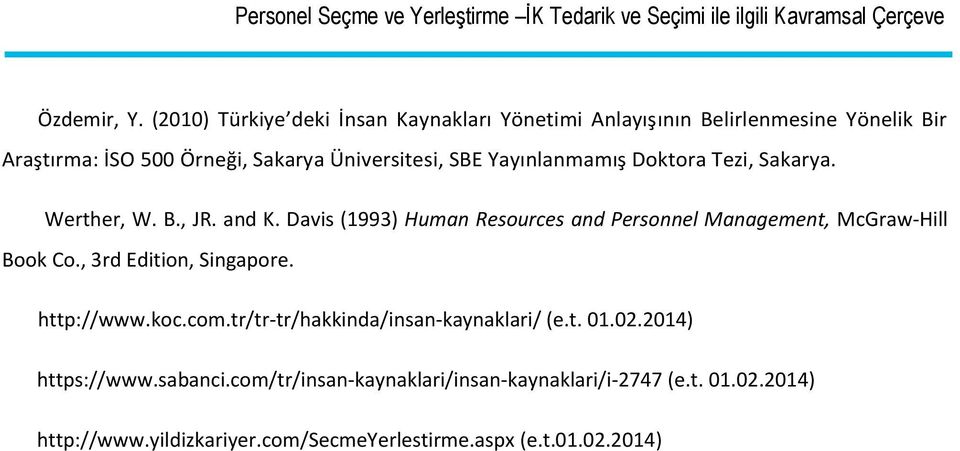 Doktora Tezi, Sakarya. Werther, W. B., JR. and K. Davis (1993) Human Resources and Personnel Management, McGraw-Hill Book Co., 3rd Edition, Singapore.