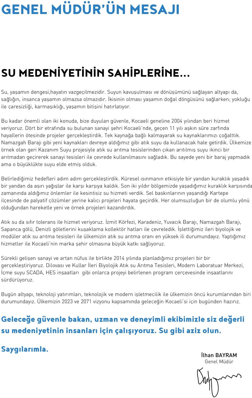 Bu kadar önemli olan iki konuda, bize duyulan güvenle, Kocaeli geneline 2004 yılından beri hizmet veriyoruz.