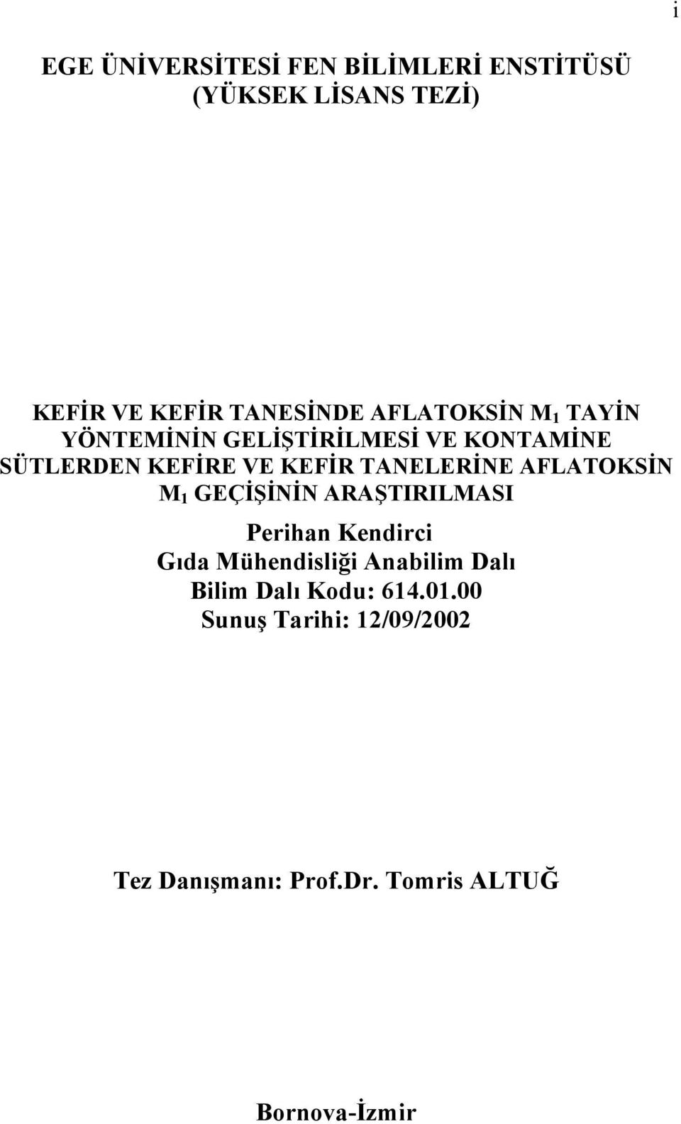 TANELERİNE AFLATOKSİN M 1 GEÇİŞİNİN ARAŞTIRILMASI Perihan Kendirci Gıda Mühendisliği Anabilim