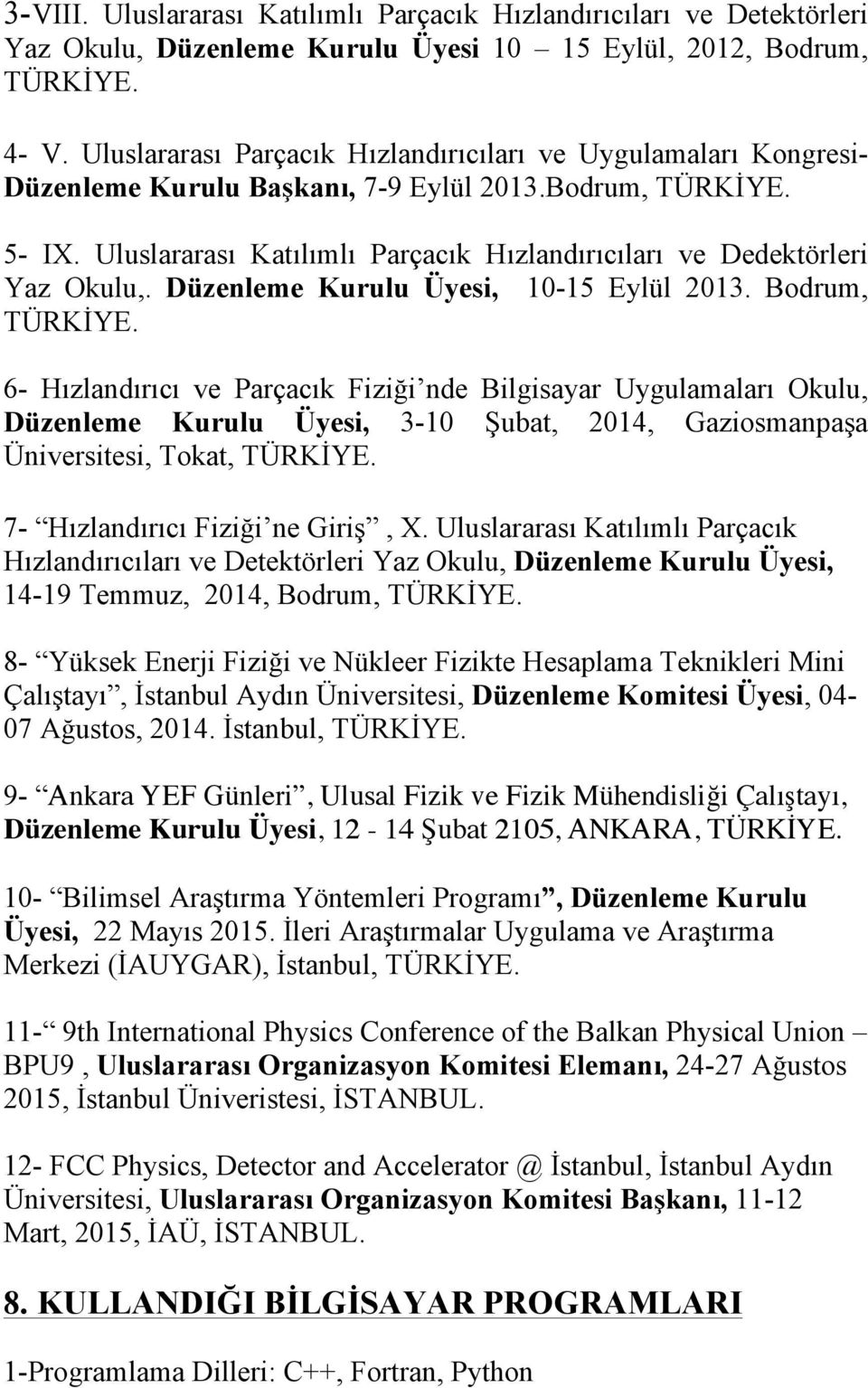 Düzenleme Kurulu Üyesi, 10-15 Eylül 2013.