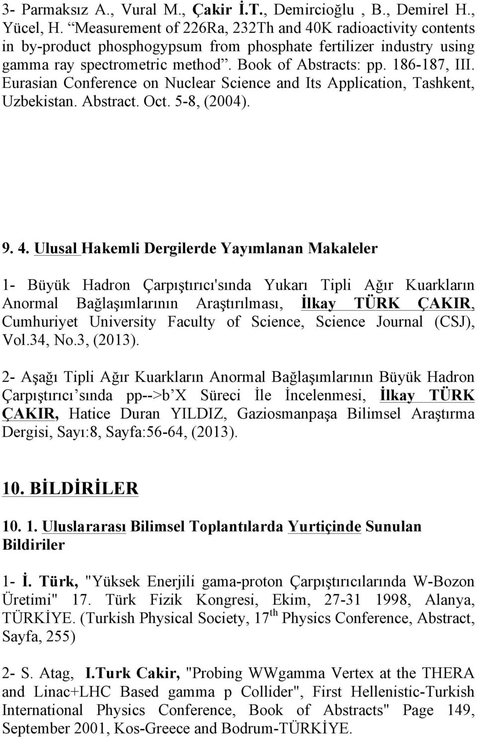 Eurasian Conference on Nuclear Science and Its Application, Tashkent, Uzbekistan. Abstract. Oct. 5-8, (2004). 9. 4.