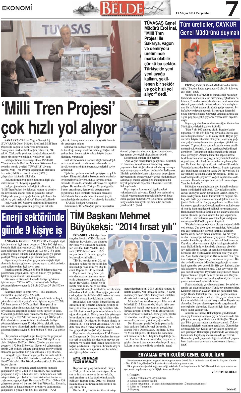 Sakarya Ticaret ve Sanayi Odas (SATSO) Yönetim Kurulu Baflkan Mahmut Kösemusul ve yönetim kurulu üyeleri, TÜVASAfi' ziyaret ederek, Milli Tren Projesi kapsam nda elektrikli tren seti (EMU) ve dizel