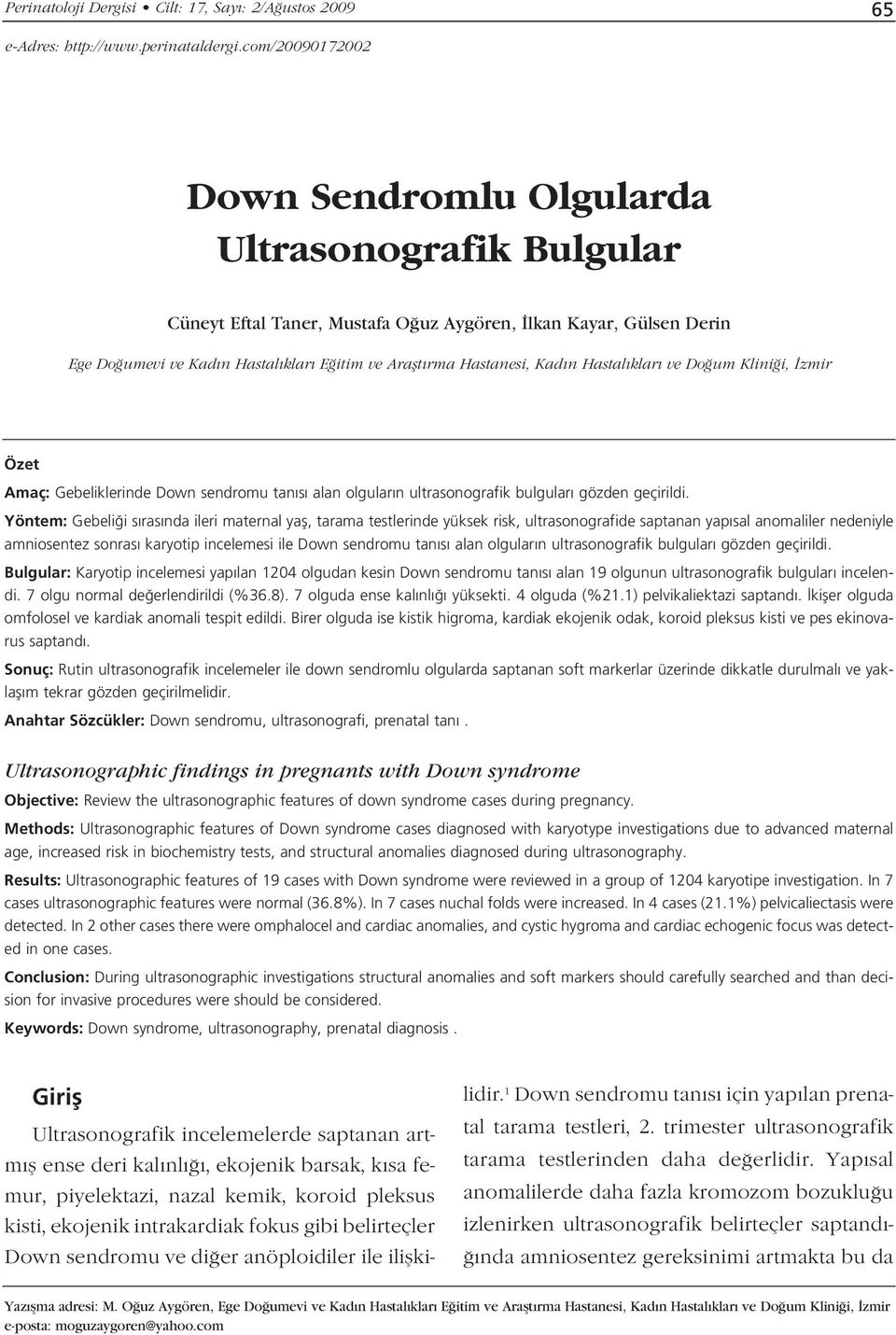 Kad n Hastal klar ve Do um Klini i, zmir Özet Amaç: Gebeliklerinde Down sendromu tan s alan olgular n ultrasonografik bulgular gözden geçirildi.