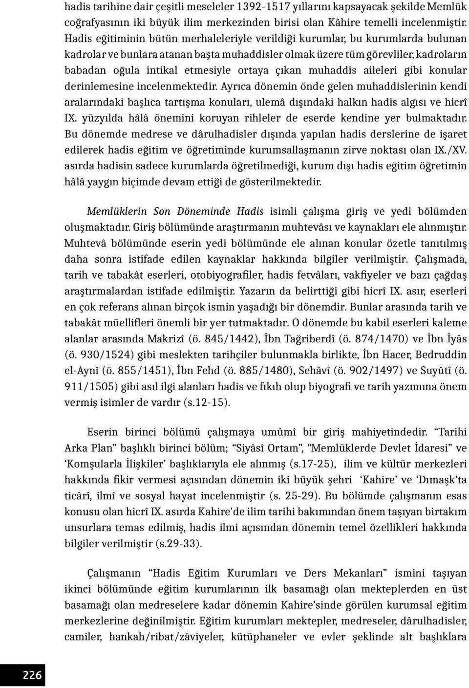 ortaya çıkan muhaddis aileleri gibi konular derinlemesine incelenmektedir.