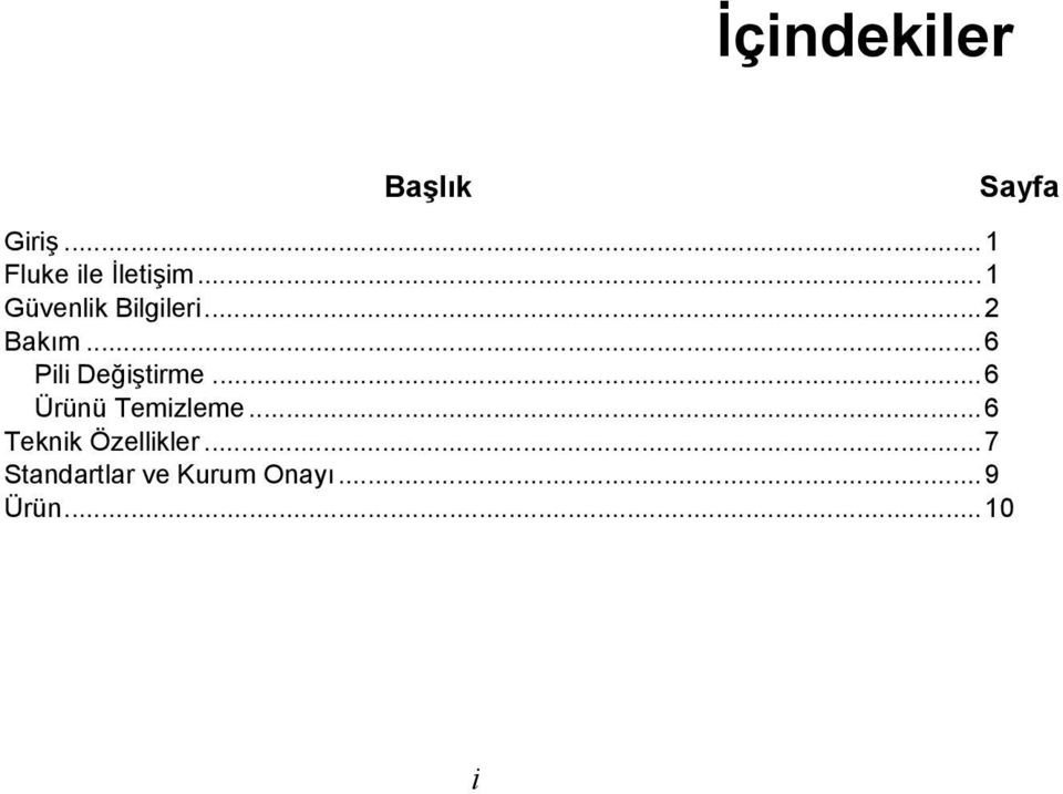 .. 6 Pili Değiştirme... 6 Ürünü Temizleme.