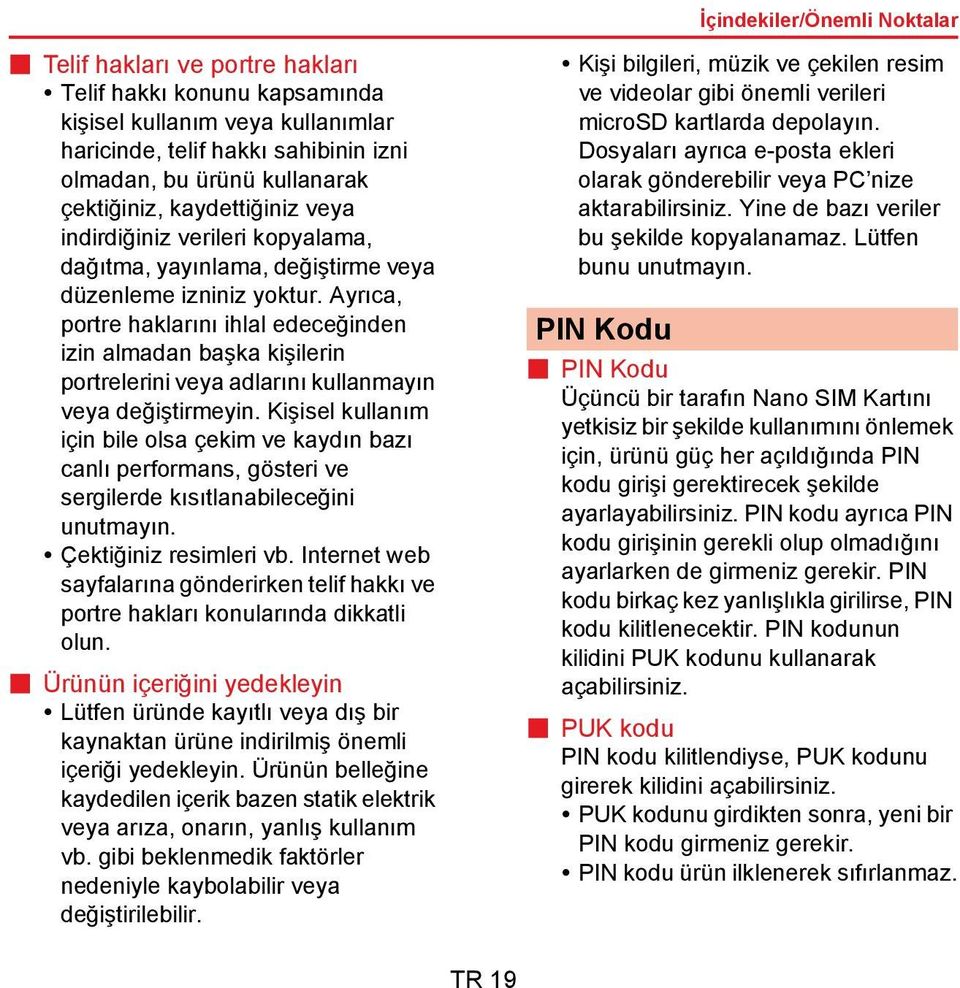 Ayrıca, portre haklarını ihlal edeceğinden izin almadan başka kişilerin portrelerini veya adlarını kullanmayın veya değiştirmeyin.