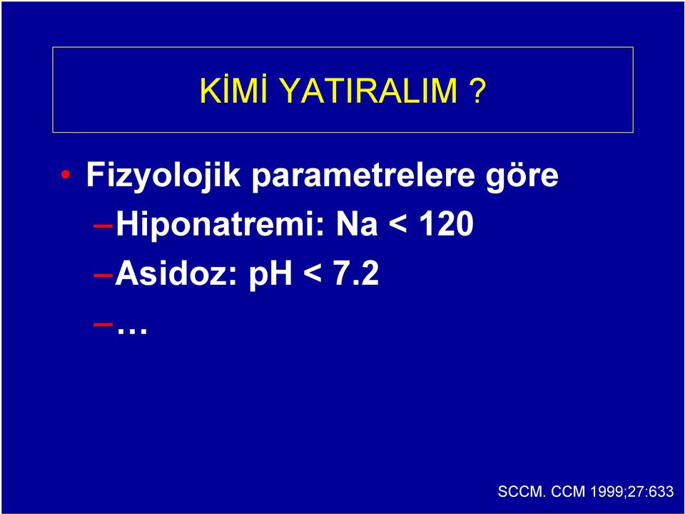 göre Hiponatremi: Na < 120