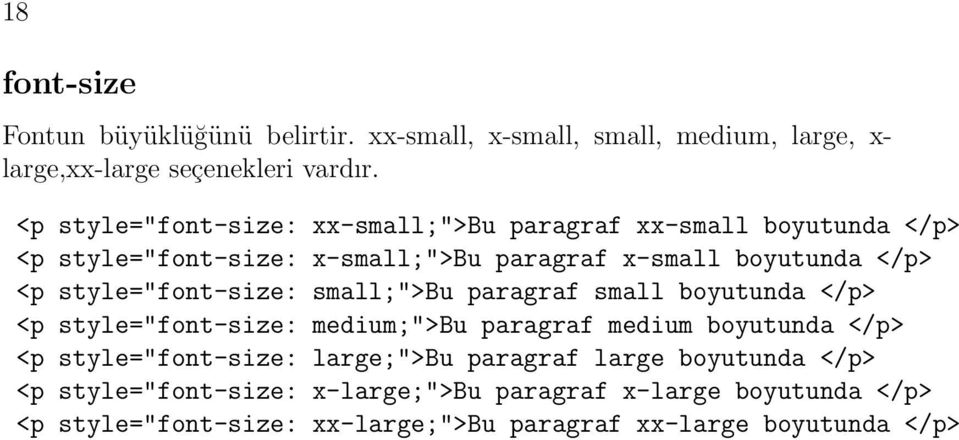 style="font-size: small;">bu paragraf small boyutunda </p> <p style="font-size: medium;">bu paragraf medium boyutunda </p> <p style="font-size: