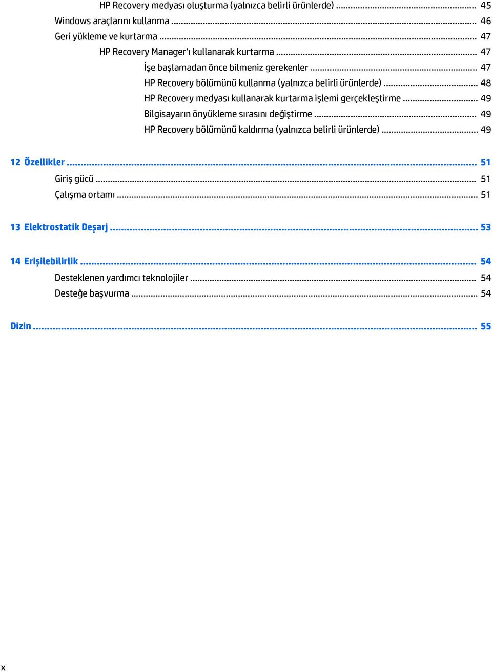 .. 48 HP Recovery medyası kullanarak kurtarma işlemi gerçekleştirme... 49 Bilgisayarın önyükleme sırasını değiştirme.