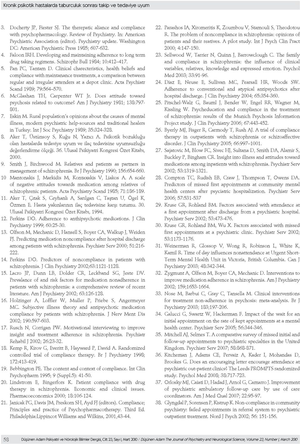 Developing and maintaining adherence to long term drug taking regimens. Schizophr Bull 1984; 10:412 417. 5. Pan PC, Tantam D.