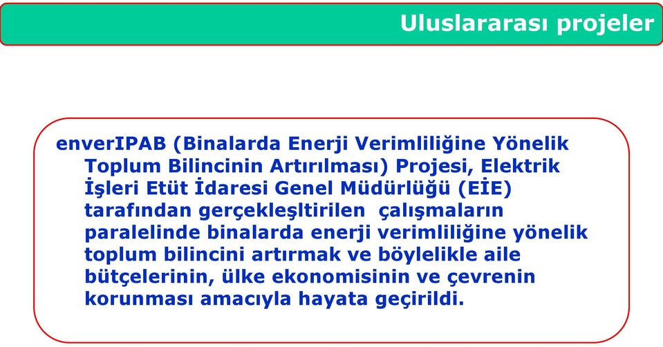 Elektrik İşleri Etüt İdaresi Genel Müdürlüğü (EİE) tarafından gerçekleşltirilen çalışmaların