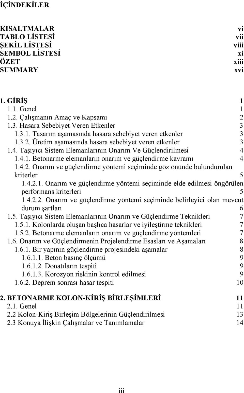 Taşıyıcı Sistem Elemanlarının Onarım Ve Güçlendirilmesi 4 1.4.1. Betonarme elemanların onarım ve güçlendirme kavramı 4 1.4.2.