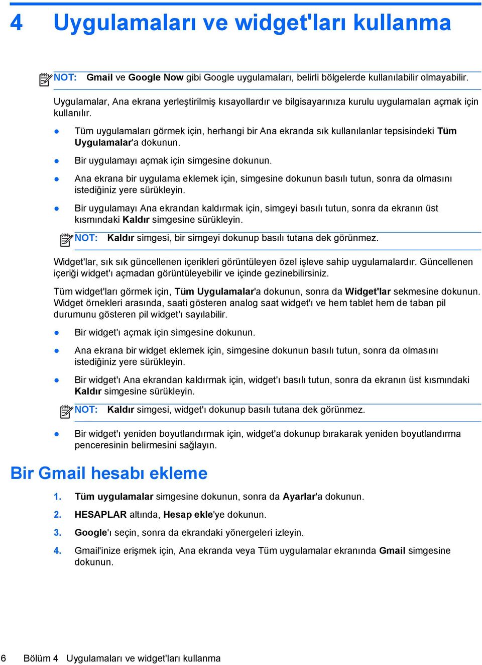 Tüm uygulamaları görmek için, herhangi bir Ana ekranda sık kullanılanlar tepsisindeki Tüm Uygulamalar'a dokunun. Bir uygulamayı açmak için simgesine dokunun.