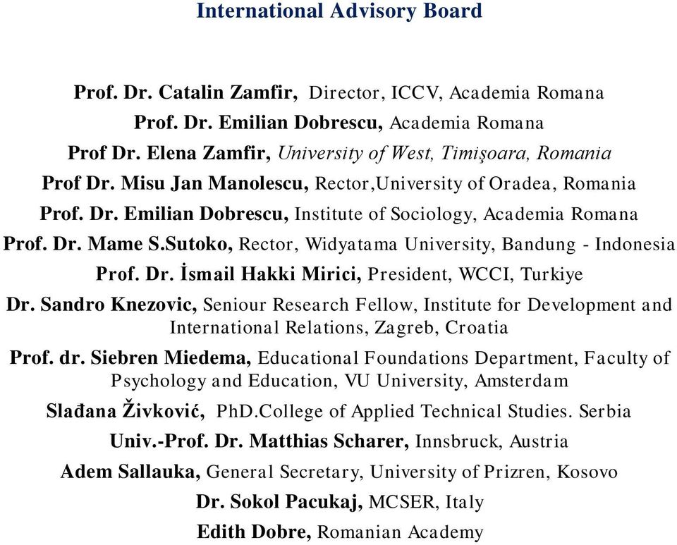Sutoko, Rector, Widyatama University, Bandung - Indonesia Prof. Dr. İsmail Hakki Mirici, President, WCCI, Turkiye Dr.