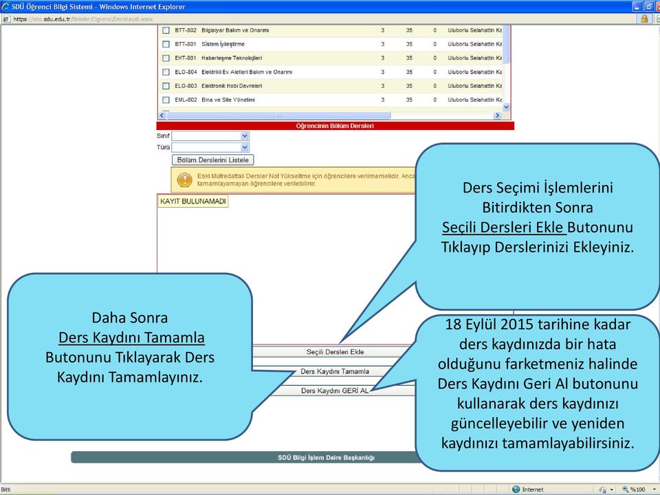 18 Eylül 2015 tarihine kadar ders kaydınızda bir hata olduğunu farketmeniz halinde Ders