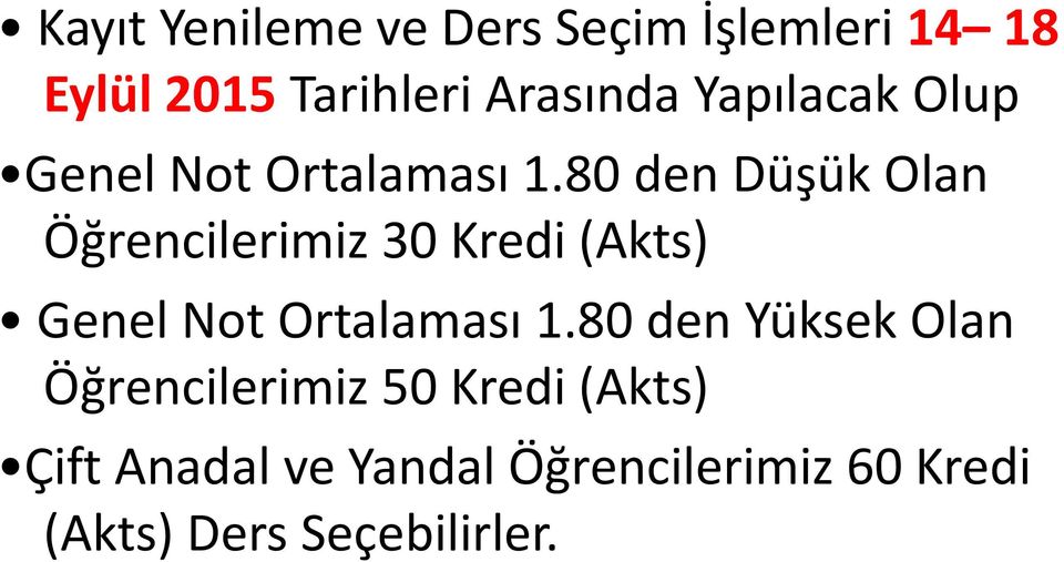 80 den Düşük Olan Öğrencilerimiz 30 Kredi (Akts) Genel Not Ortalaması 1.