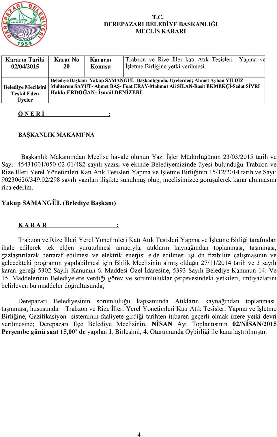 İlleri Yerel Yönetimleri Katı Atık Tesisleri Yapma ve İşletme Birliğinin 15/12/2014 tarih ve Sayı: 90230626/349.