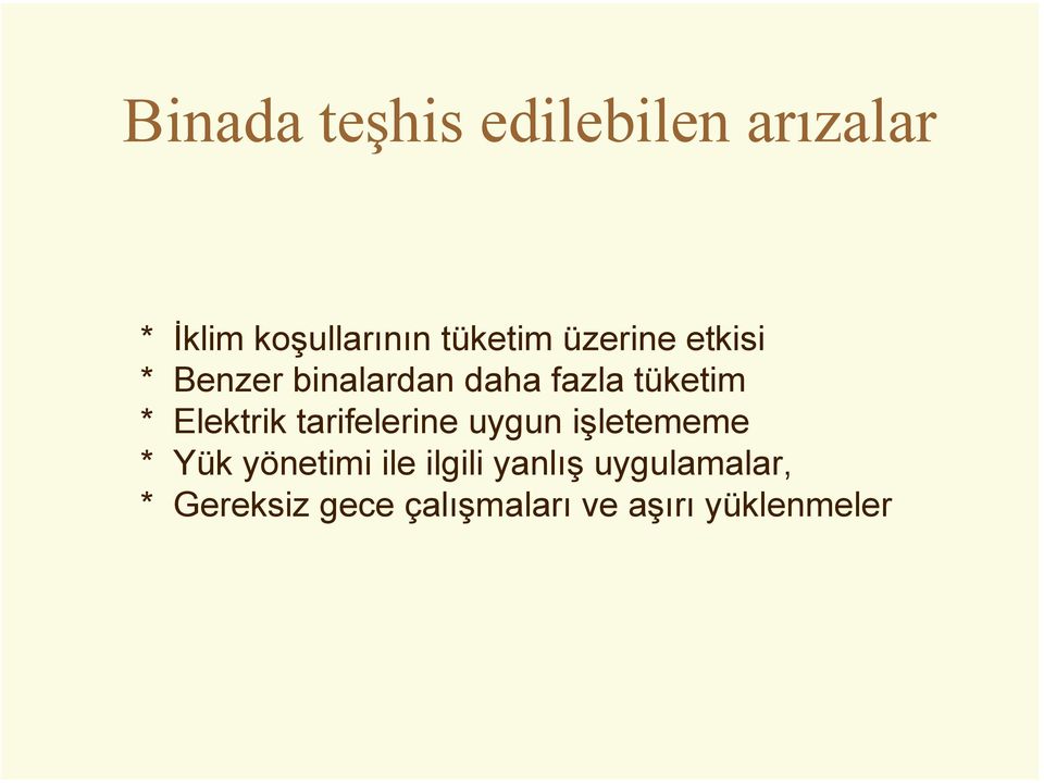 Elektrik tarifelerine uygun işletememe * Yük yönetimi ile