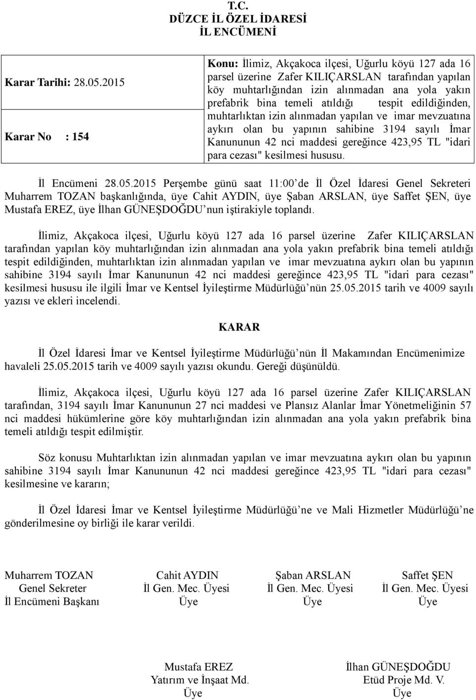 kesilmesi hususu., üye nun iştirakiyle toplandı.